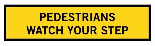 Pedestrians Watch Your Step Queensland mms Aluminium Sign