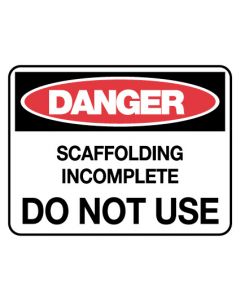 Danger Sign - SCAFFOLDING INCOMPLETE
