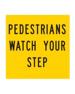Pedestrians Watch Your Step | 600 x 600 mm MMS sign (WA only)