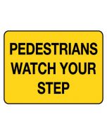 Warning Sign - Pedestrians Watch Your Step 600 x 450 mm Poly